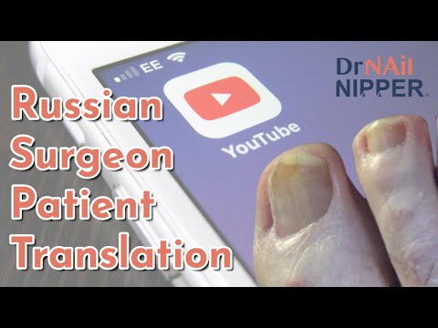 Russian Surgeon Patient Translation with Dr Nail Nipper. FEET-ure Friday (2022) 1