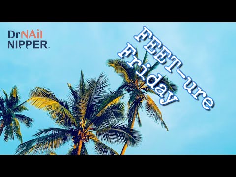 FEET-ure Friday - Dr Nail Nipper (2025) 1